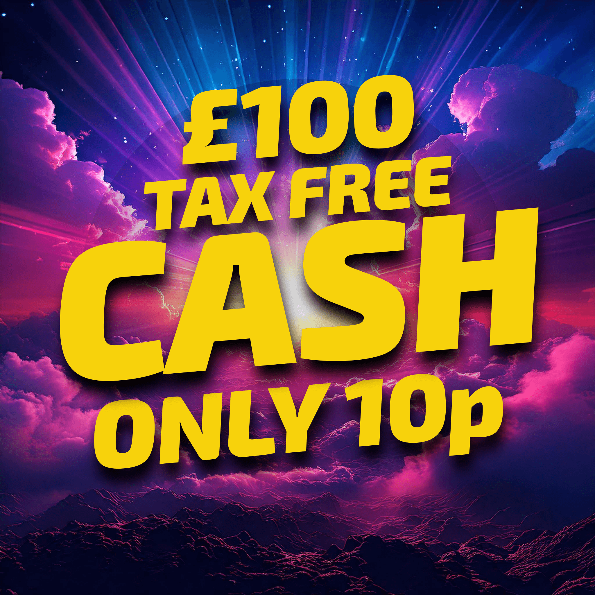 £100 Tax Free Cash for 10p! 💵
