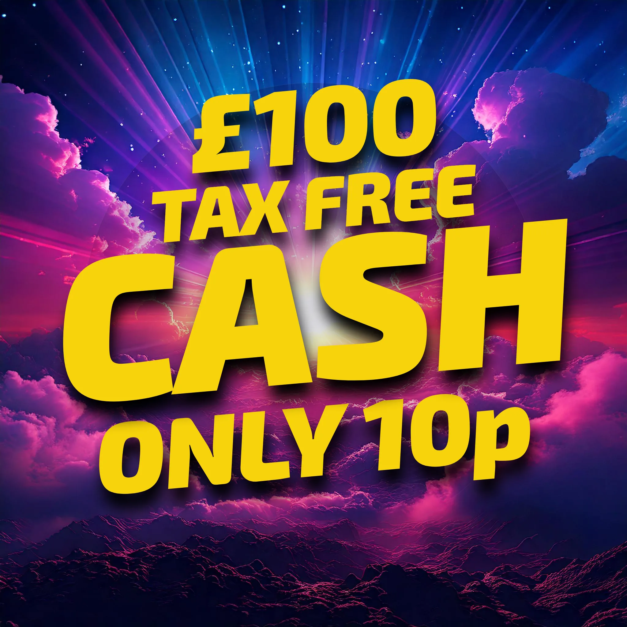 £100 Tax Free Cash for 10p!